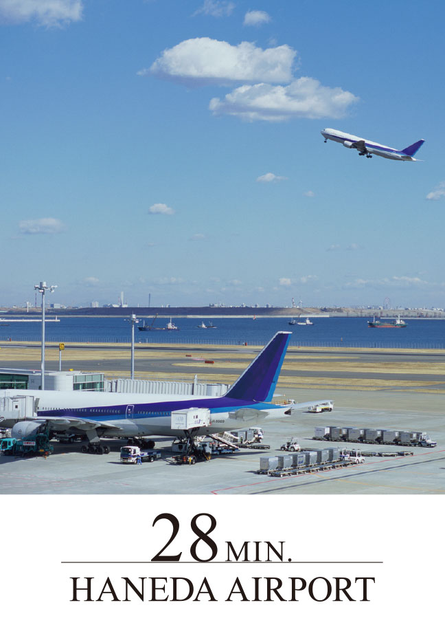 HANEDA AIRPORT 28min.